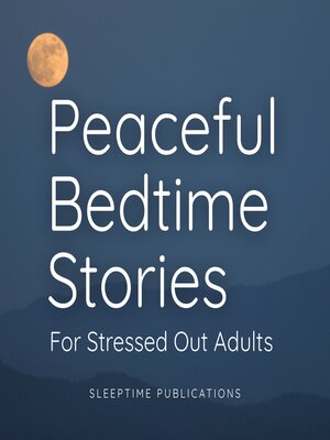 cover image of Peaceful Bedtime Stories for Stressed Out Adults 2 in 1